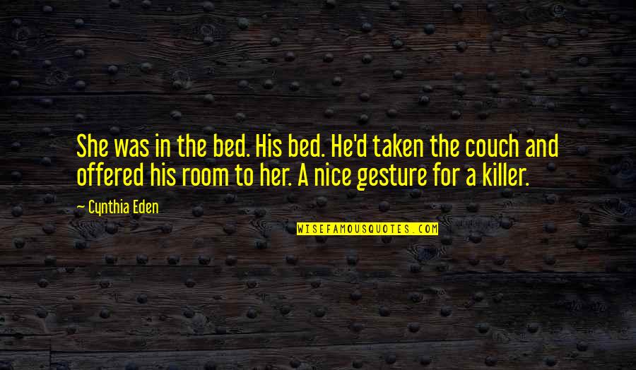 Epub To Kindle Quotes By Cynthia Eden: She was in the bed. His bed. He'd