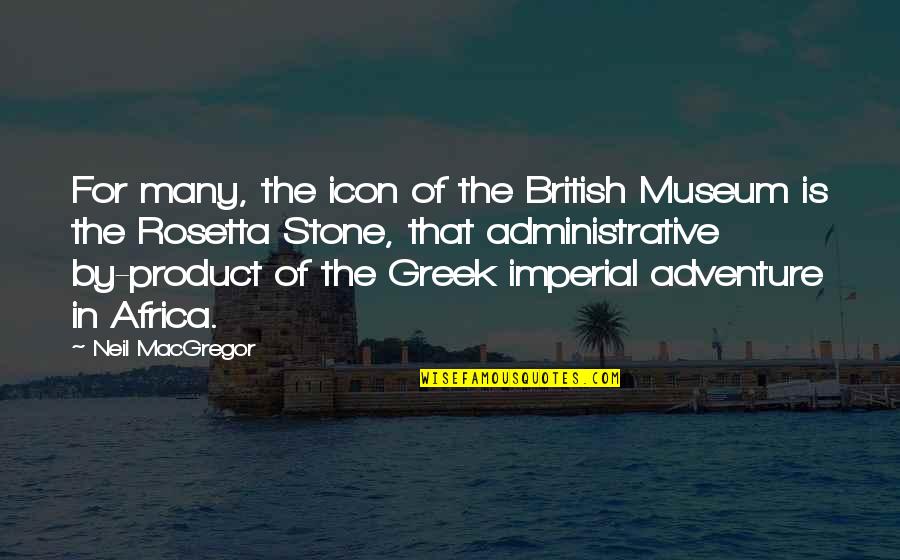 Eq 2 Quotes By Neil MacGregor: For many, the icon of the British Museum