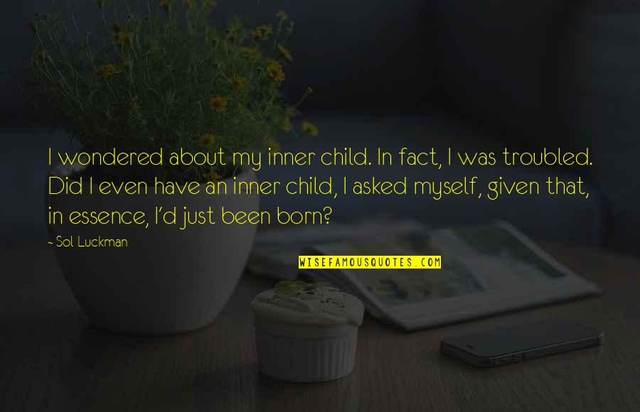 Equal Employment Opportunity Quotes By Sol Luckman: I wondered about my inner child. In fact,