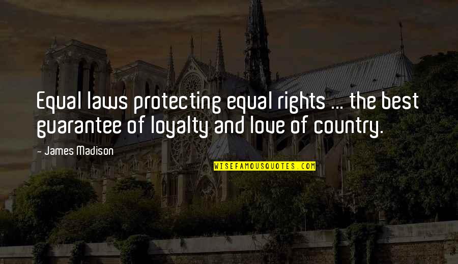 Equal Love Quotes By James Madison: Equal laws protecting equal rights ... the best