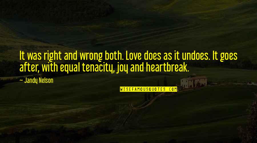 Equal Love Quotes By Jandy Nelson: It was right and wrong both. Love does