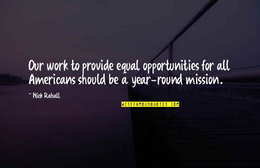 Equal Opportunities Quotes By Nick Rahall: Our work to provide equal opportunities for all