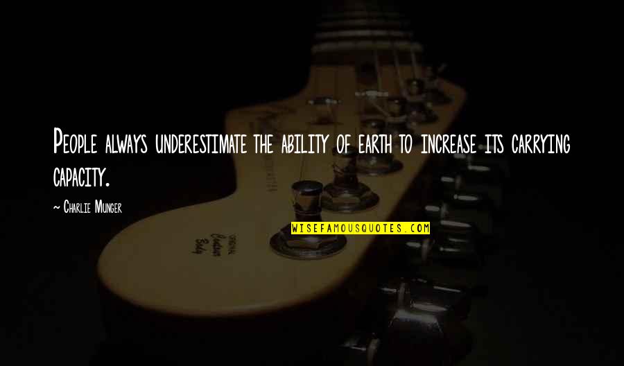Equal Opportunity In Education Quotes By Charlie Munger: People always underestimate the ability of earth to
