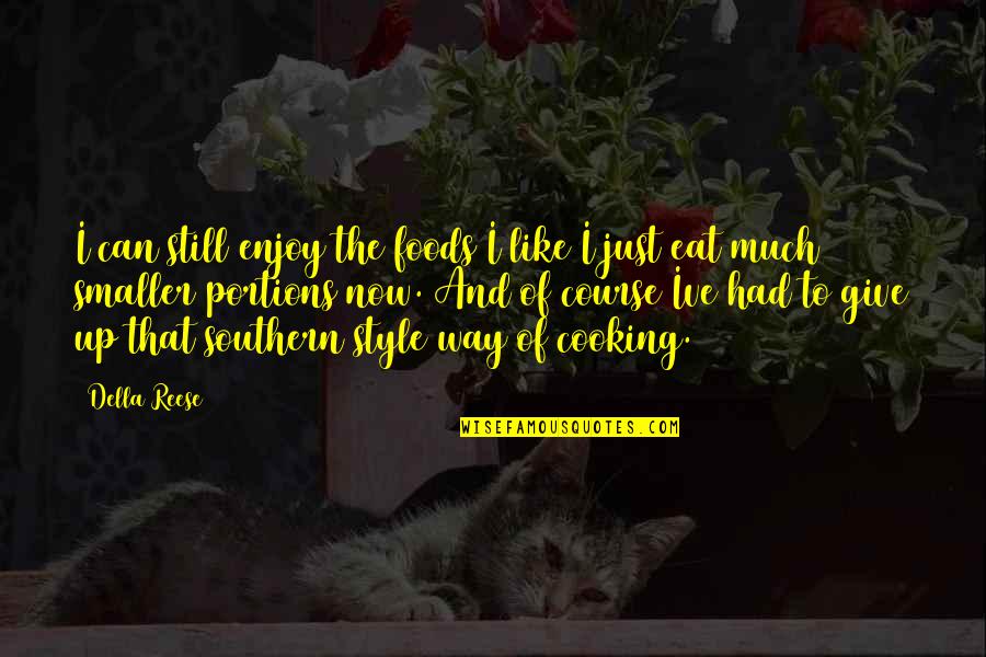 Equal Opportunity In Education Quotes By Della Reese: I can still enjoy the foods I like