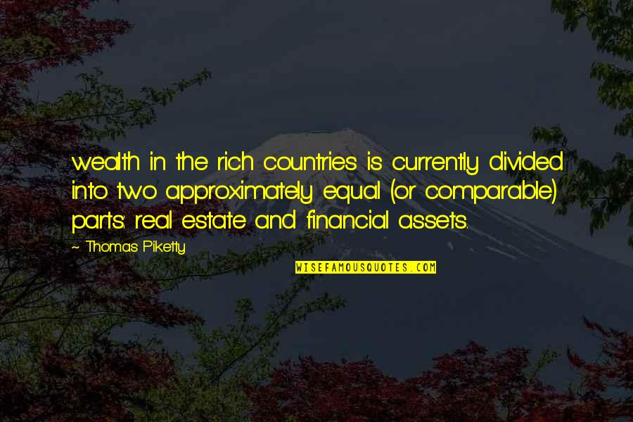 Equal Parts Quotes By Thomas Piketty: wealth in the rich countries is currently divided