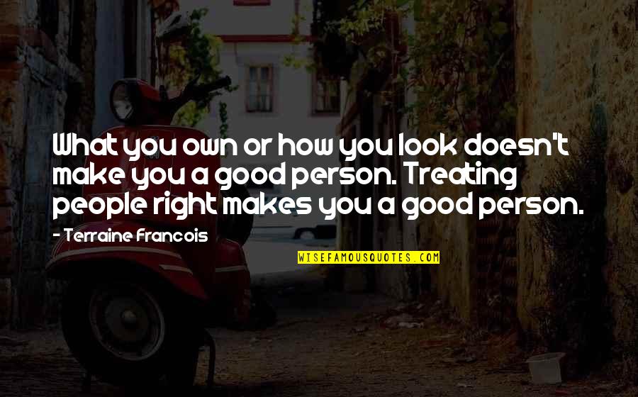 Equal Race Quotes By Terraine Francois: What you own or how you look doesn't