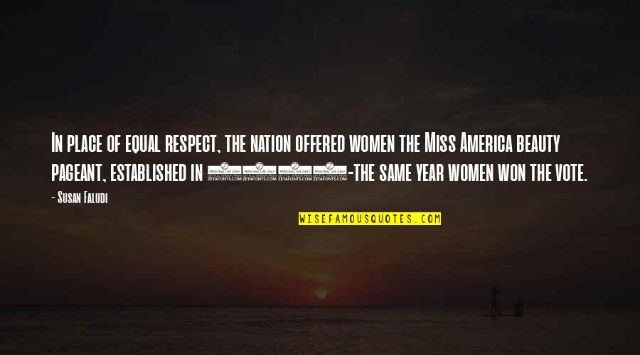 Equal Respect Quotes By Susan Faludi: In place of equal respect, the nation offered