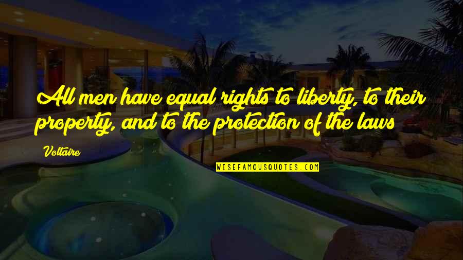 Equal Rights For All Quotes By Voltaire: All men have equal rights to liberty, to