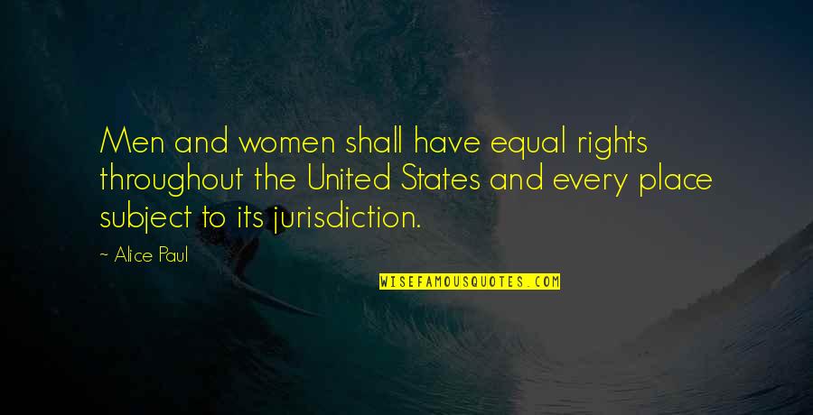 Equal Rights Of Men And Women Quotes By Alice Paul: Men and women shall have equal rights throughout