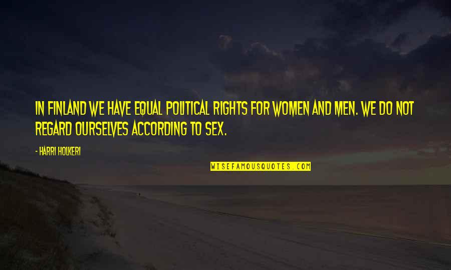 Equal Rights Of Men And Women Quotes By Harri Holkeri: In Finland we have equal political rights for