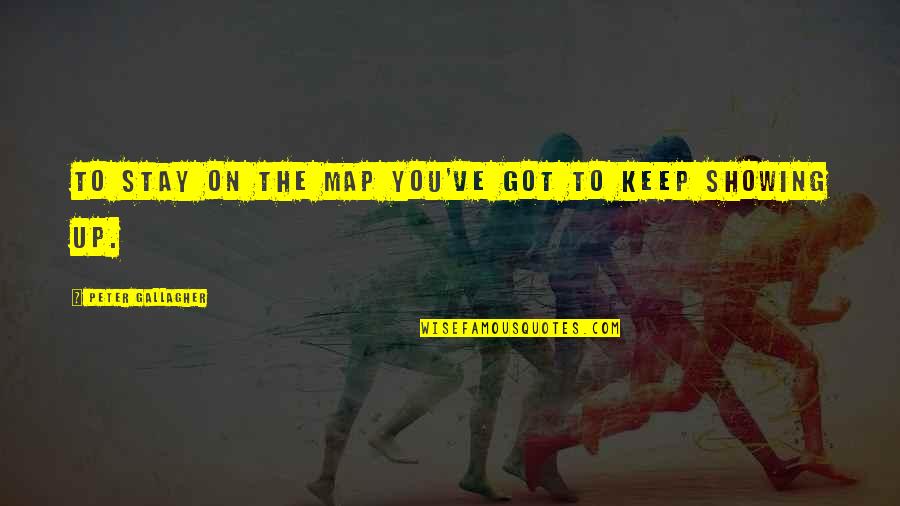 Equal Voting Rights Quotes By Peter Gallagher: To stay on the map you've got to