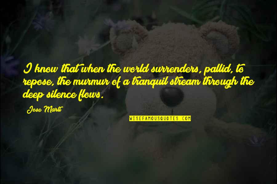 Equaliseth Quotes By Jose Marti: I know that when the world surrenders, pallid, Equaliseth Quotes By Jose Marti: I know that when the world surrenders, pallid,