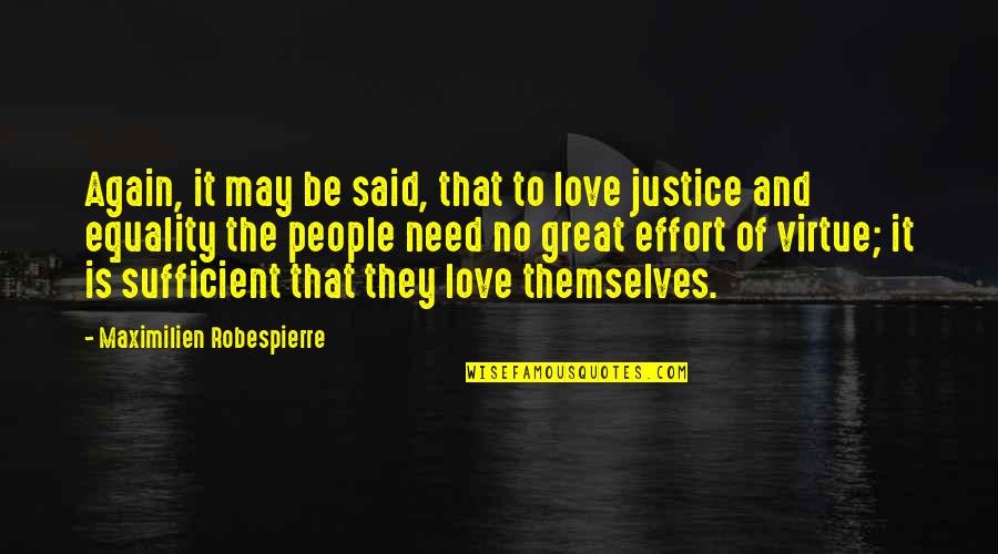 Equality And Love Quotes By Maximilien Robespierre: Again, it may be said, that to love