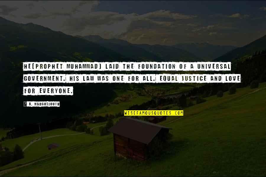 Equality And Peace Quotes By B. Margoliouth: He(Prophet Muhammad) laid the foundation of a universal