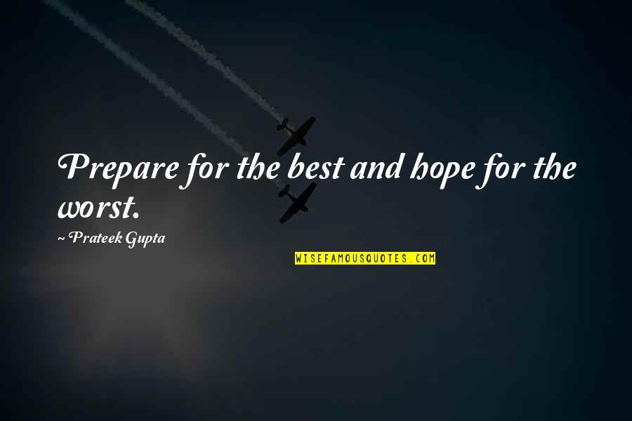 Equality And Peace Quotes By Prateek Gupta: Prepare for the best and hope for the