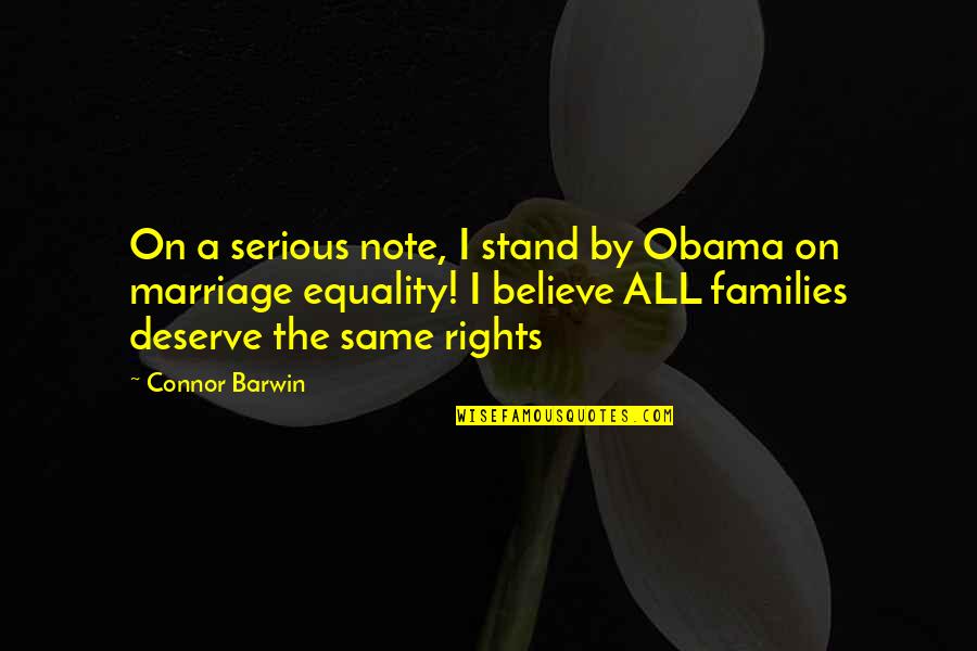 Equality Gay Marriage Quotes By Connor Barwin: On a serious note, I stand by Obama