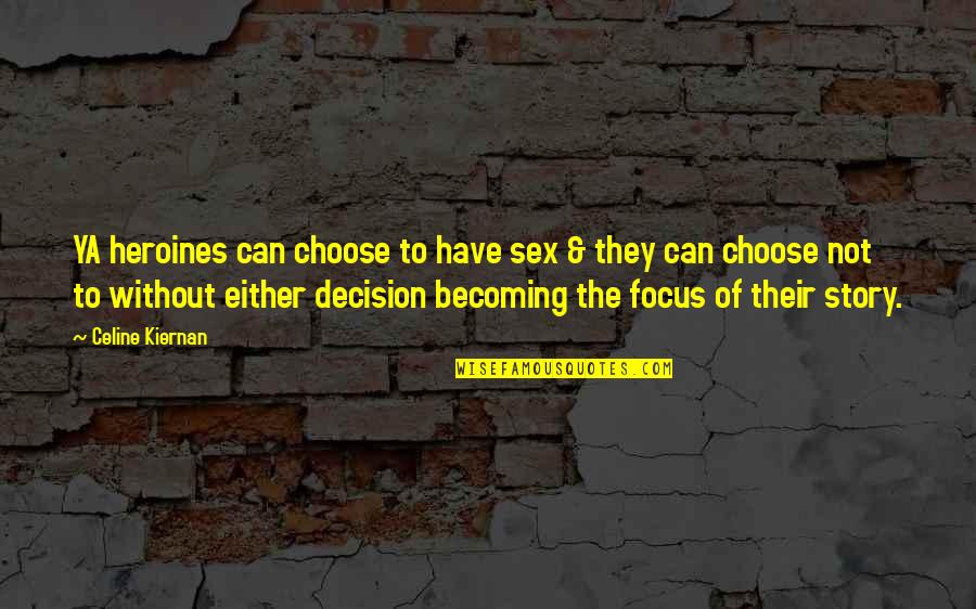Equality Gender Quotes By Celine Kiernan: YA heroines can choose to have sex &