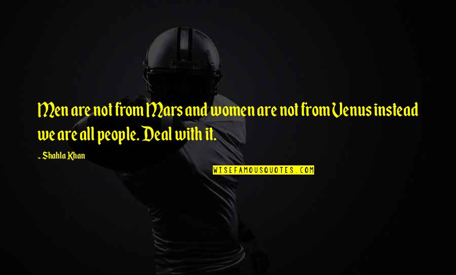 Equality Gender Quotes By Shahla Khan: Men are not from Mars and women are Equality Gender Quotes By Shahla Khan: Men are not from Mars and women are