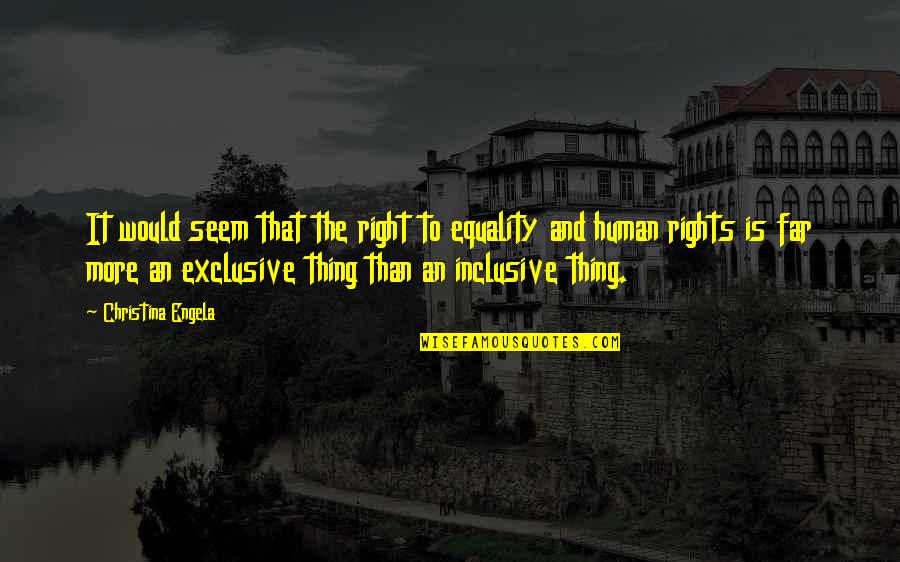 Equality Human Quotes By Christina Engela: It would seem that the right to equality