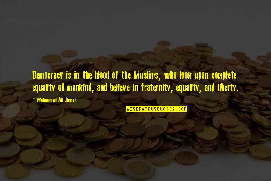Equality In Islam Quotes By Muhammad Ali Jinnah: Democracy is in the blood of the Muslims,