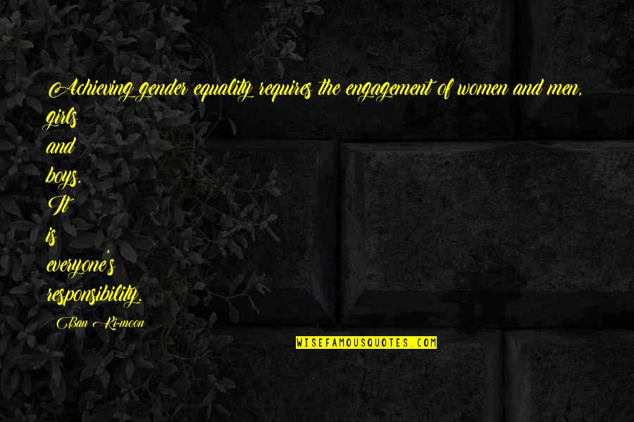 Equality In Men And Women Quotes By Ban Ki-moon: Achieving gender equality requires the engagement of women