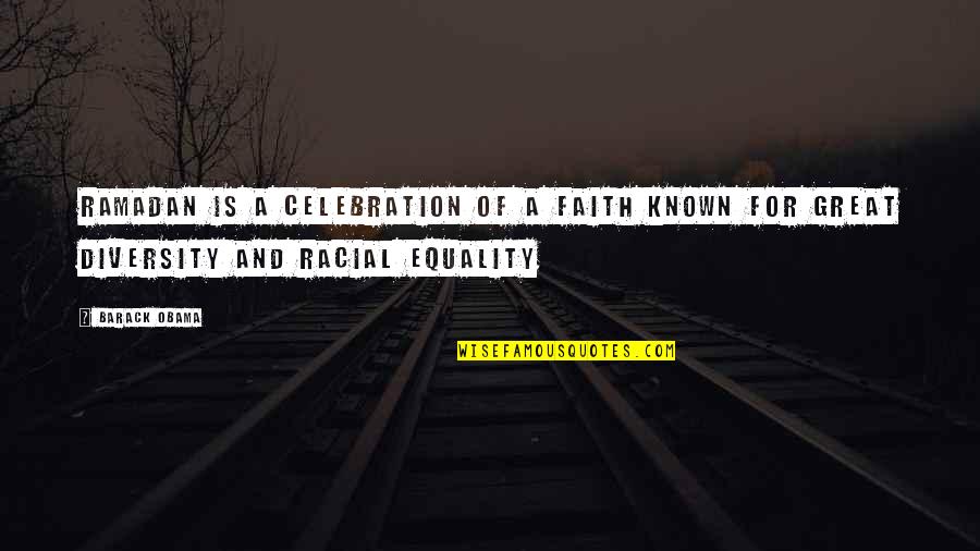 Equality Obama Quotes By Barack Obama: Ramadan is a celebration of a faith known