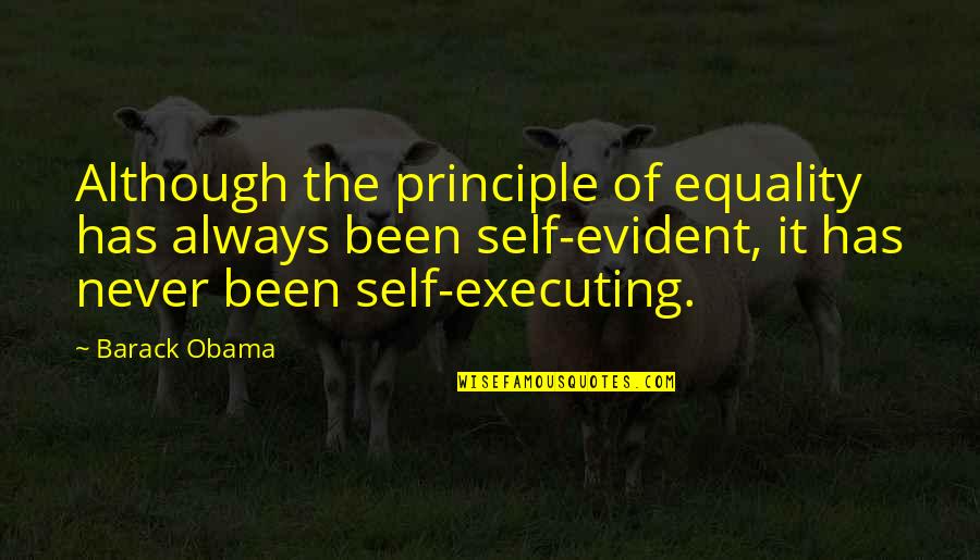 Equality Obama Quotes By Barack Obama: Although the principle of equality has always been