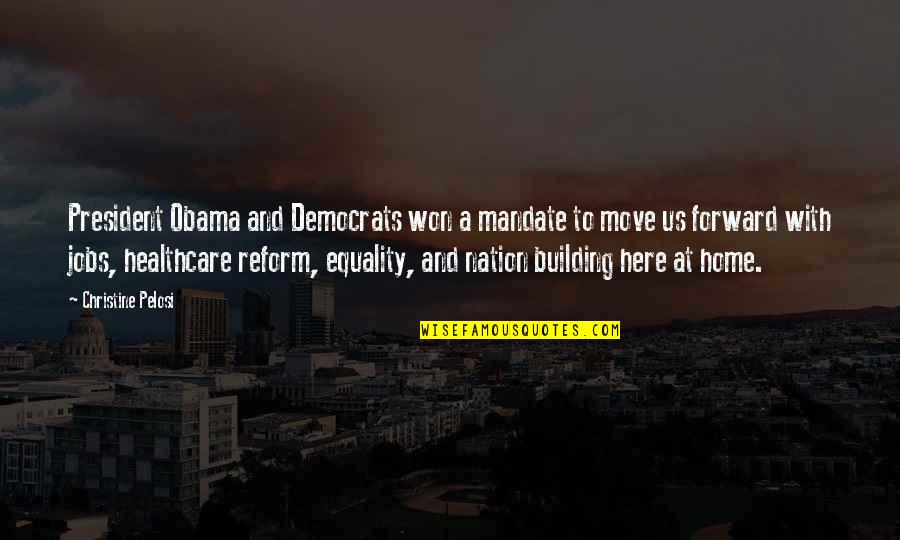 Equality Obama Quotes By Christine Pelosi: President Obama and Democrats won a mandate to