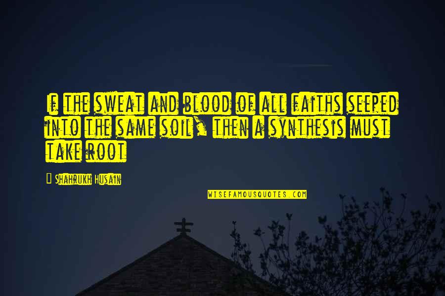 Equality Of Cultures Quotes By Shahrukh Husain: If the sweat and blood of all faiths