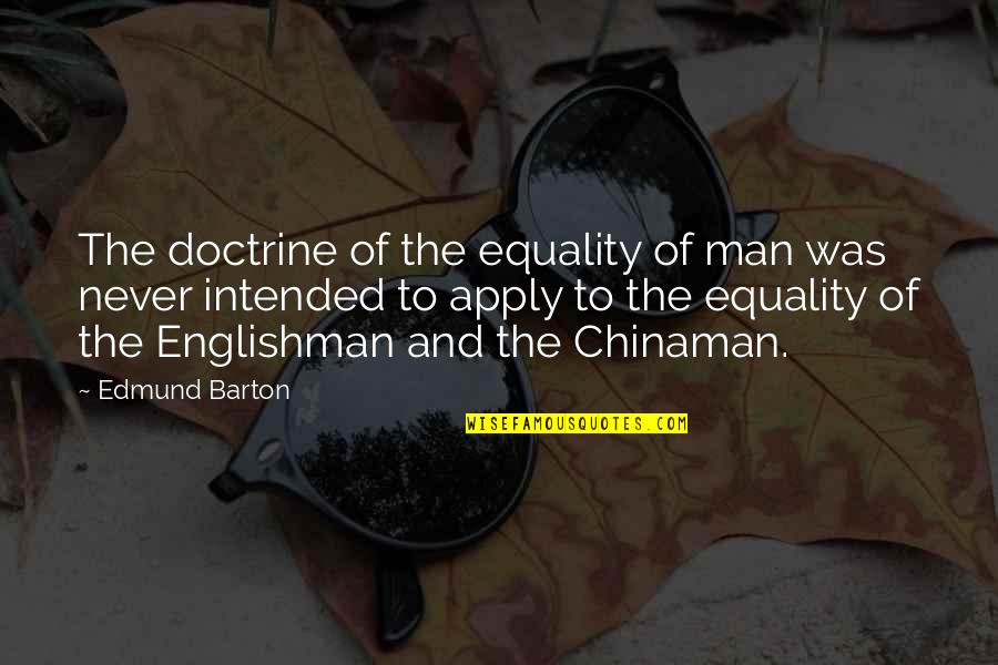 Equality Of Man Quotes By Edmund Barton: The doctrine of the equality of man was