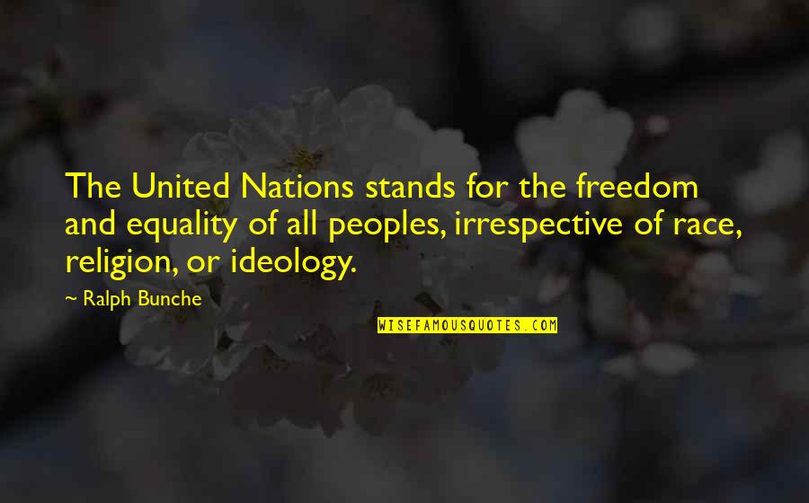 Equality Race Quotes By Ralph Bunche: The United Nations stands for the freedom and