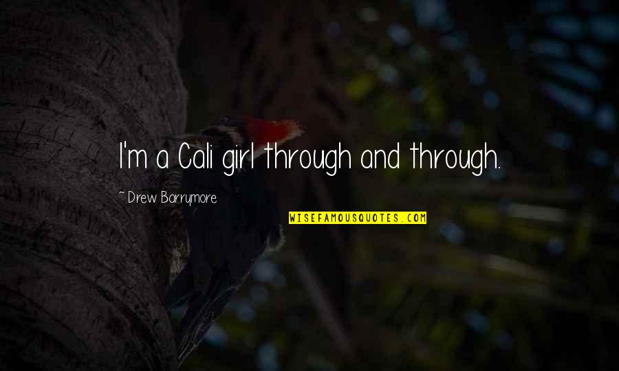 Equality Skin Color Quotes By Drew Barrymore: I'm a Cali girl through and through.