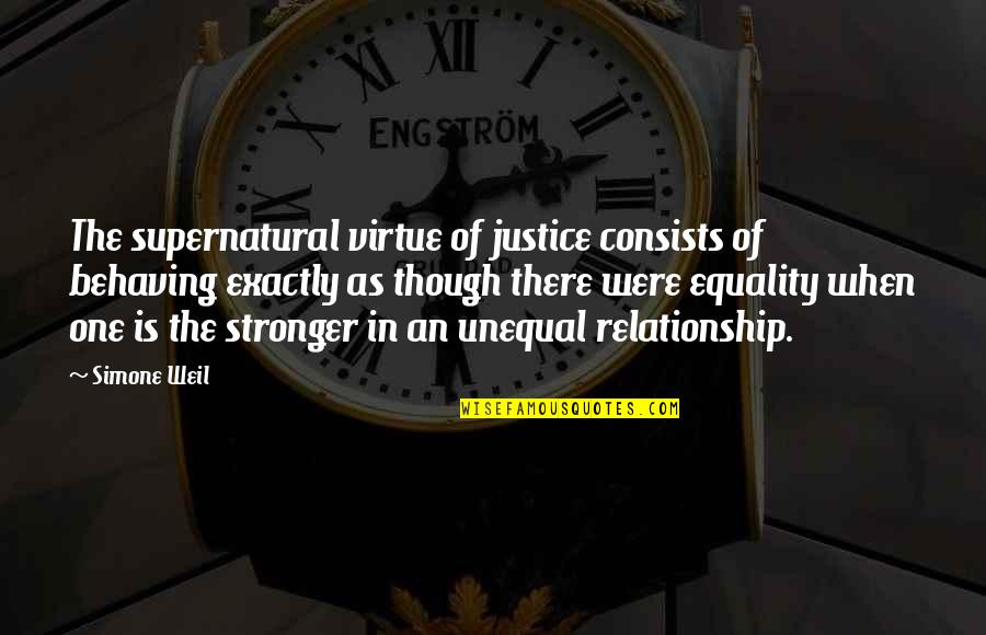 Equality&social Quotes By Simone Weil: The supernatural virtue of justice consists of behaving
