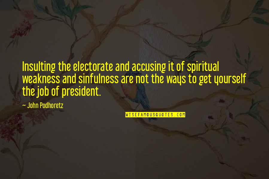 Equalitys Call Quotes By John Podhoretz: Insulting the electorate and accusing it of spiritual