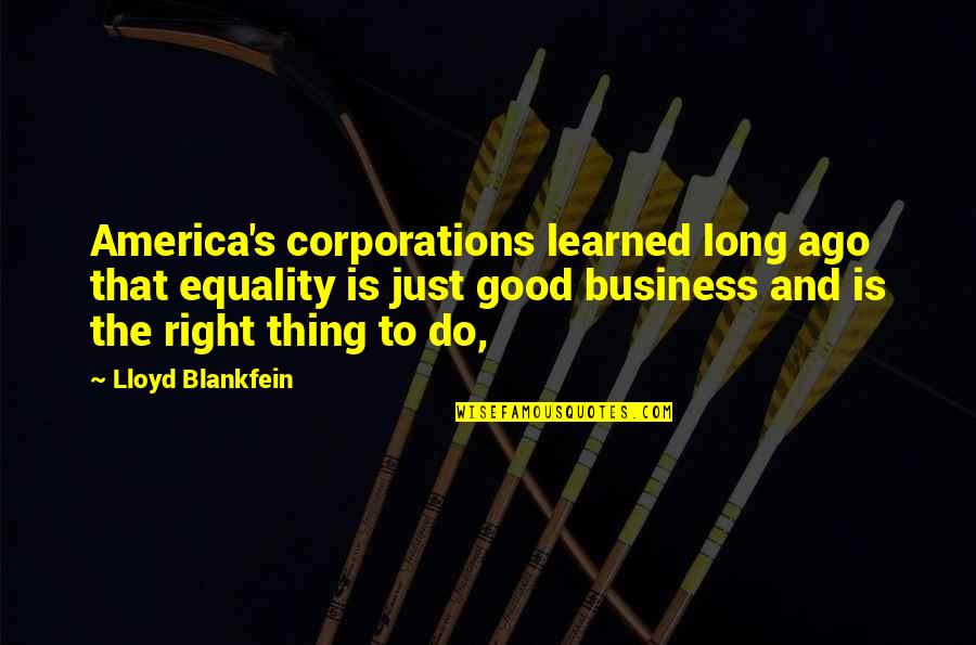 Equality's Quotes By Lloyd Blankfein: America's corporations learned long ago that equality is