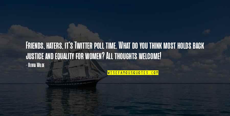 Equality's Quotes By Olivia Wilde: Friends, haters, it's Twitter poll time. What do