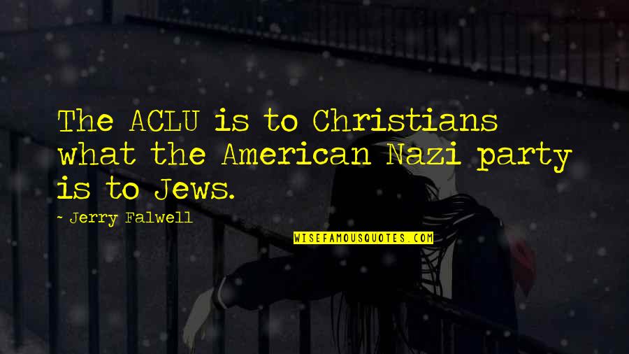 Equalization Payments Quotes By Jerry Falwell: The ACLU is to Christians what the American