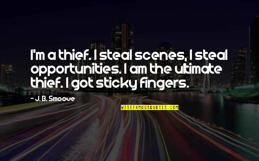 Equalize Quotes By J. B. Smoove: I'm a thief. I steal scenes, I steal