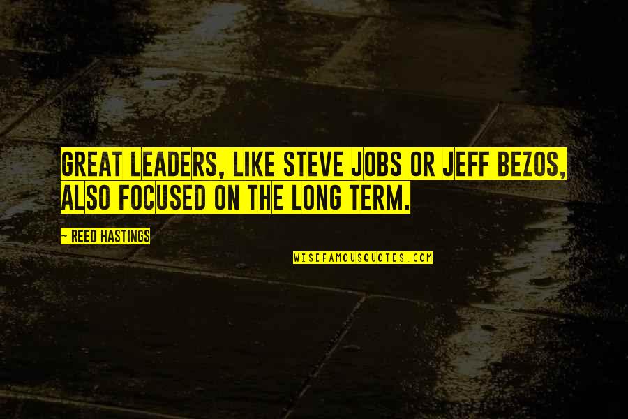 Equalizers Movie Quotes By Reed Hastings: Great leaders, like Steve Jobs or Jeff Bezos,