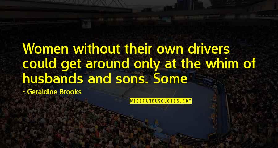 Equals Movie Quotes By Geraldine Brooks: Women without their own drivers could get around