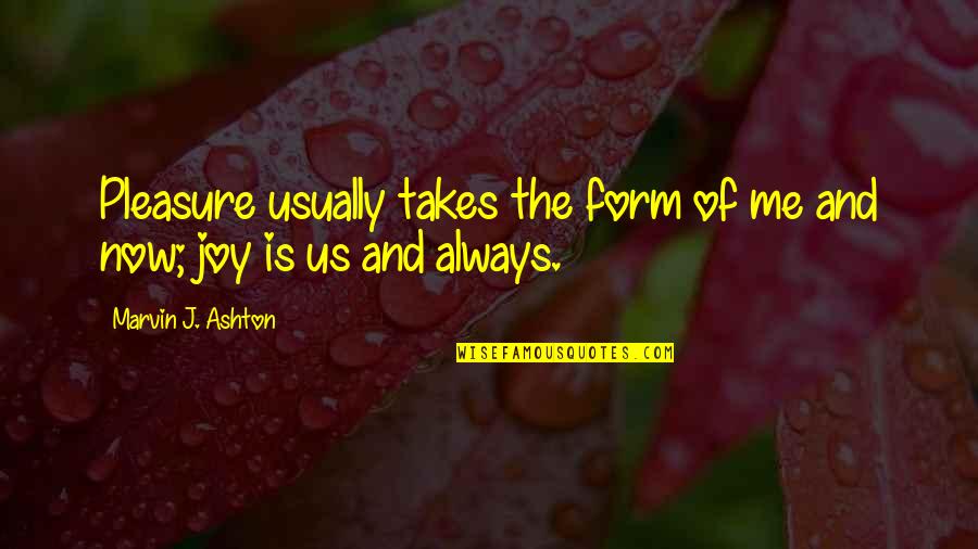Equation For Success Quotes By Marvin J. Ashton: Pleasure usually takes the form of me and