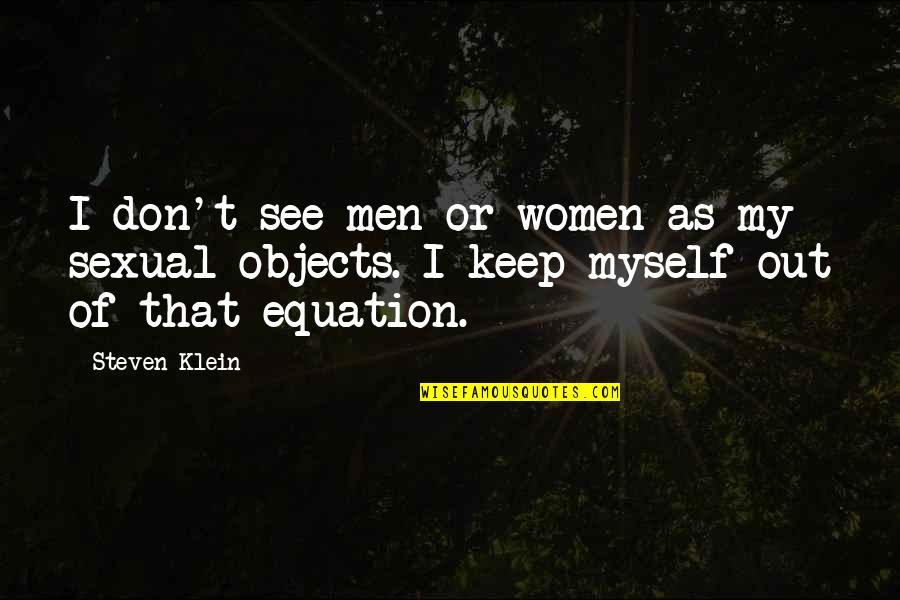 Equation Quotes By Steven Klein: I don't see men or women as my