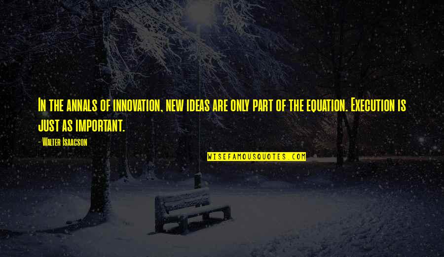 Equation Quotes By Walter Isaacson: In the annals of innovation, new ideas are