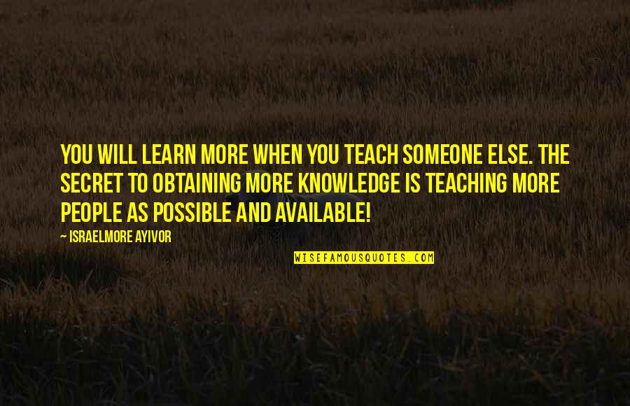 Equational Quotes By Israelmore Ayivor: You will learn more when you teach someone