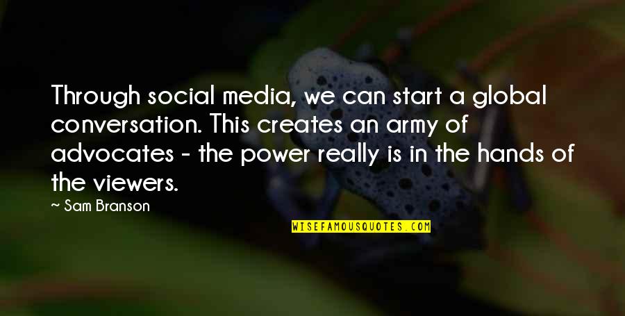 Equations And Their Solutions Quotes By Sam Branson: Through social media, we can start a global