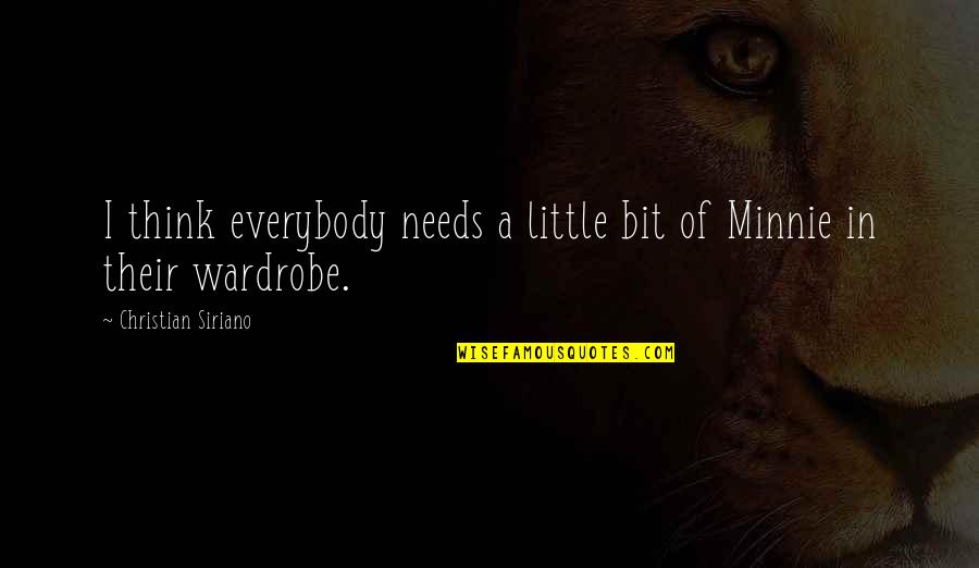 Equelity Quotes By Christian Siriano: I think everybody needs a little bit of