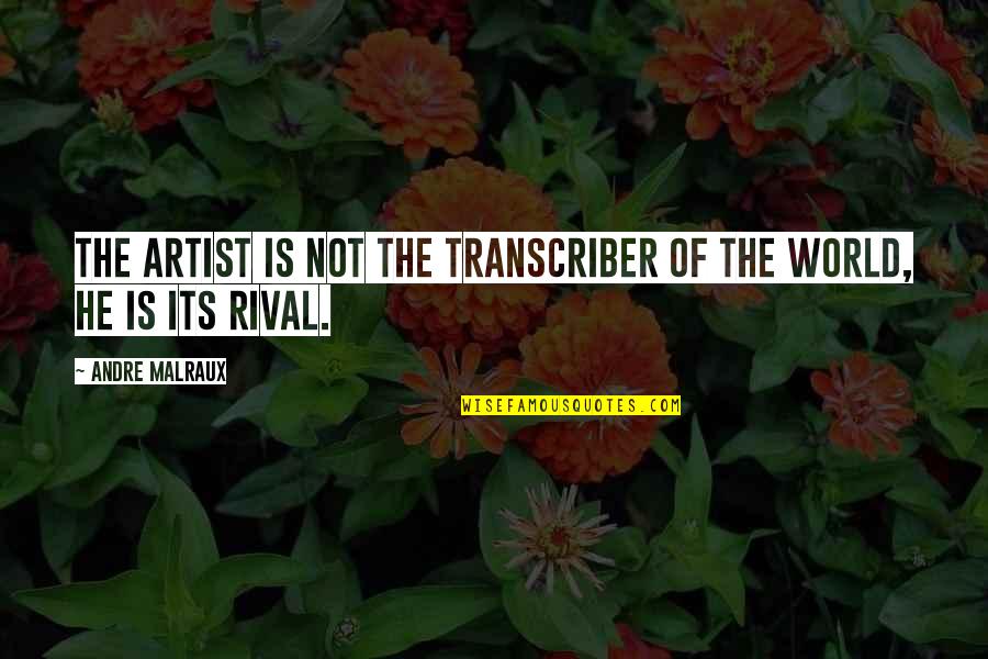 Equestrian Coaches Quotes By Andre Malraux: The artist is not the transcriber of the