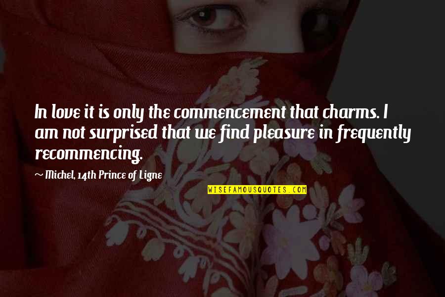 Equestrians Attire Quotes By Michel, 14th Prince Of Ligne: In love it is only the commencement that Equestrians Attire Quotes By Michel, 14th Prince Of Ligne: In love it is only the commencement that