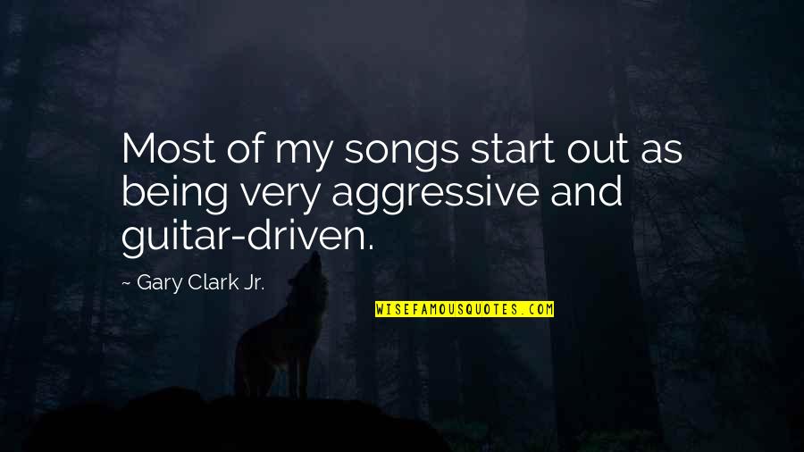 Equidistantly Quotes By Gary Clark Jr.: Most of my songs start out as being