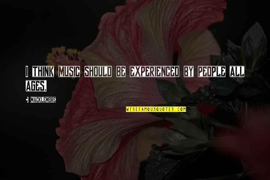 Equilibrimotors Quotes By Macklemore: I think music should be experienced by people